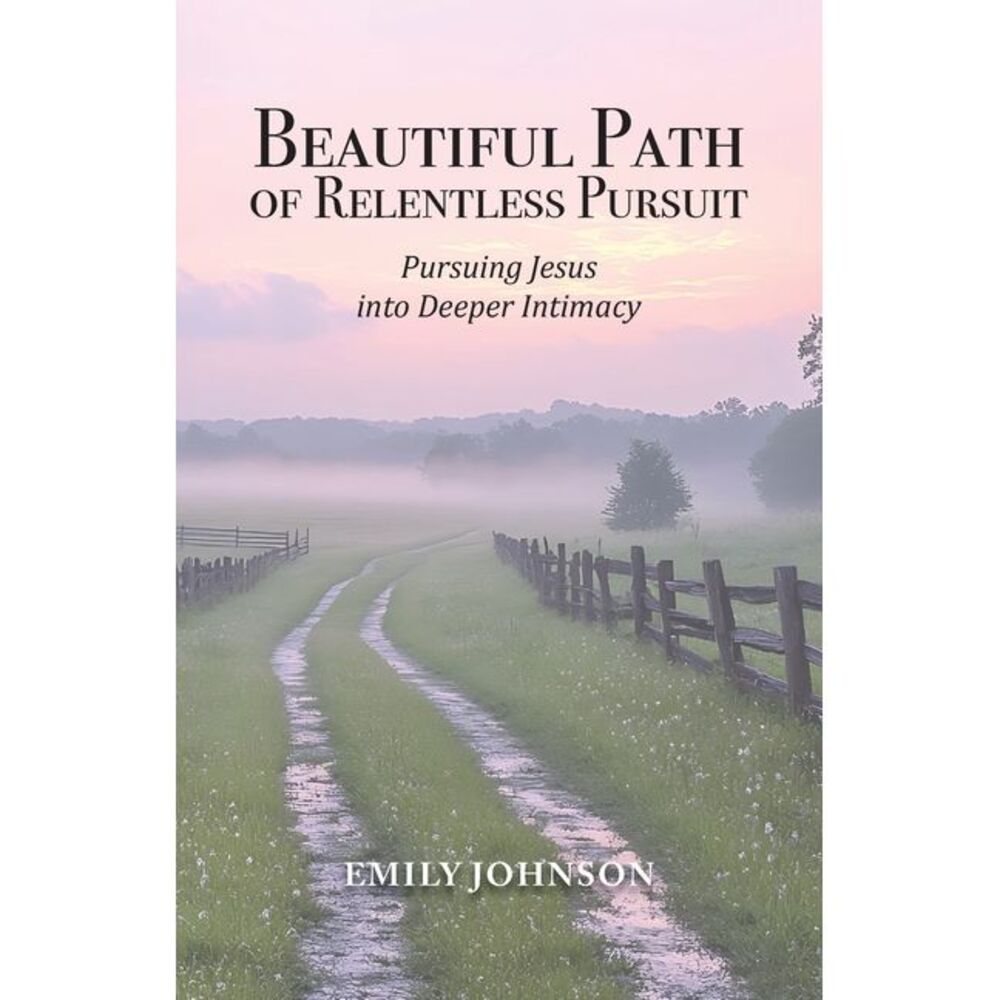 Beautiful Path of Relentless Pursuit: Pursuing Jesus into Deeper Intimacy -- Emi